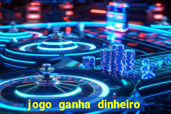 jogo ganha dinheiro de verdade pix